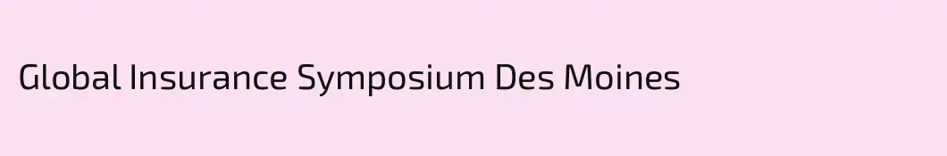 Global Insurance Symposium Des Moines